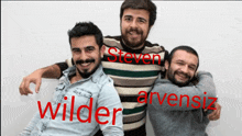 three men posing for a picture with the names steven arvensiz and wilder written in red