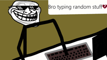 a troll wearing sunglasses is sitting at a desk with a keyboard and a message that says bro typing random stuff