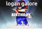 a logan galore birthday bottom text with a mario character
