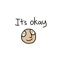 a drawing of a face with the words " it 's okay " above it