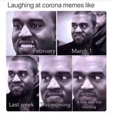 a man is laughing at corona memes like last week this morning and a little later this morning