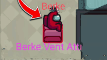 a red among us character with a red arrow pointing to it and the words berke vent atti on the bottom