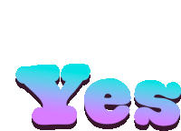 the word yes is written in blue and purple