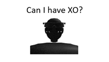 a black silhouette of a person with the words can i have xo