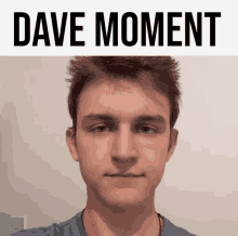 a picture of a young man with the words dave moment above it