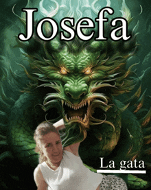 josefa la gata is written on a poster with a green dragon