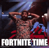 a man with a beard is standing with his hands behind his head in front of a sign that says fortnite time .