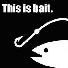 a fish with a hook in its mouth and the words " this is bait " below it