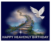 a happy heavenly birthday card with a white dove flying over a stairway