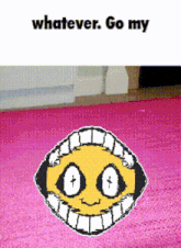 a picture of a smiley face with the words whatever go my
