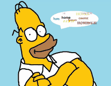 a cartoon of homer simpson with a speech bubble that says home