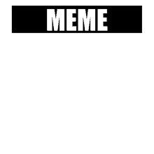 a black and white sign that says meme on it .