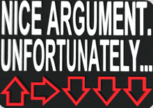 a black sign that says nice argument unfortunately