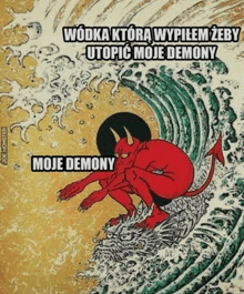 a drawing of a devil kneeling on a wave with a caption that says " moje demony "