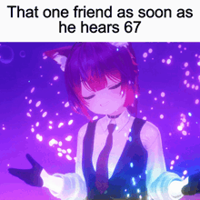 a picture of a girl with the words that one friend as soon as he hears 67 on the bottom