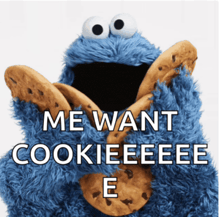 a cookie monster says me want cookieeeeee e