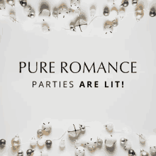 a poster that says pure romance parties are lit on it