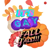 a sign that says it 's gay fall yall