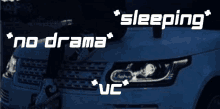 a picture of a car with the words " sleeping " and " no drama " written on it