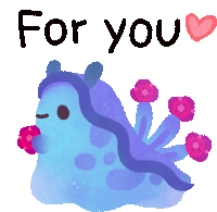 a blue slug with pink flowers and the words " for you "