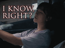 a woman in a car with the words " i know right " behind her