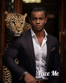 a man in a suit is standing next to a leopard and the words face me are below him