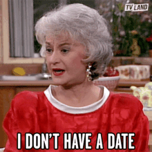 a woman says i don 't have a date in front of a tv land logo