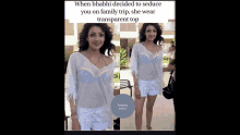 a woman wearing a white top and shorts with a caption that says when bhabhi decided to seduce you on family trip