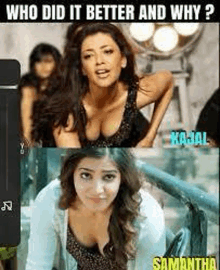 who did it better and why ? samantha and kajal .