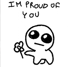a drawing of a person holding a flower with the words " i 'm proud of you " above it