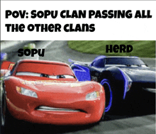 two cars are racing on a race track with the caption pov : sopu clan passing all the other clans sopu herd