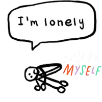 a drawing of a stick figure with a speech bubble that says i 'm lonely myself