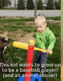 a little boy is playing with a baseball bat and a ball with the caption his kid wants to grow up to be a baseball player