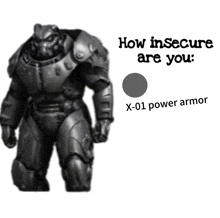 a picture of a man in armor with the words how insecure are you x-01 power armor