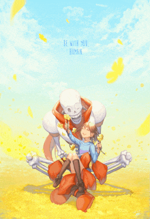 a drawing of a skeleton holding a little girl with the words be with you human written above them