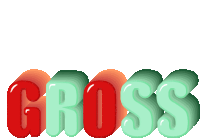 the word gross is in red and green letters