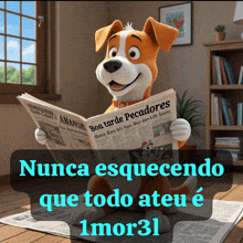 a cartoon dog is reading a newspaper with the words nunca esquecendo que todo ateu e 1mor3l below it