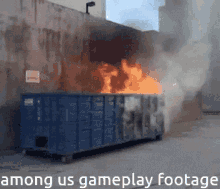 among us gameplay footage is shown with a dumpster on fire