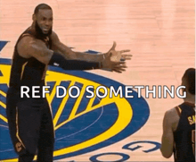 a basketball player on a court with the words ref do something written above him