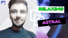 a man is smiling in front of a relaxing astral banner