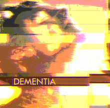 a blurry picture of a person with the word dementia on the bottom right