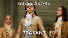 a guess we are peasant meme with a man in a costume
