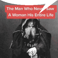 a man with a beard has a speech bubble above him that says the man who never saw a woman his entire life