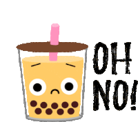 a bubble tea cup with a sad face and the words oh no written on it