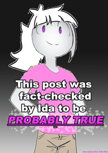 a drawing of a girl with the words " this post was fact-checked by ida to be probably true " on it