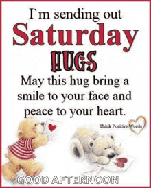 i 'm sending out saturday hugs . may this hug bring a smile to your face and peace to your heart .