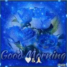 a good morning card with blue roses and the words good morning