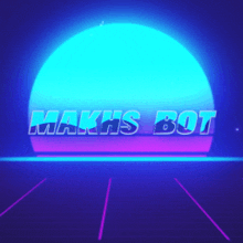 a blue and purple background with the words makhs bot