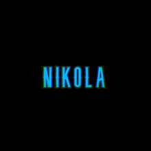 the name nikola is displayed in blue and green letters on a black background