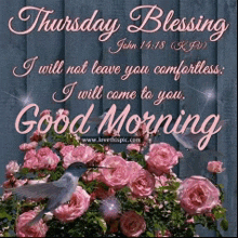 thursday blessing i will not leave you comfortless , i will come to you good morning